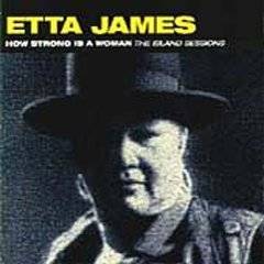 Etta James : How Strong Is A Woman